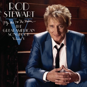 STEWART, ROD - Fly Me To The Moon...The Great American Songbook Volume V