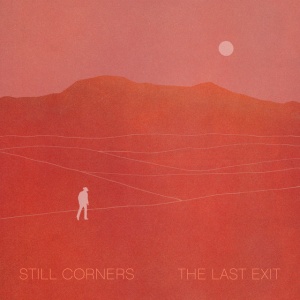 STILL CORNERS - THE LAST EXIT