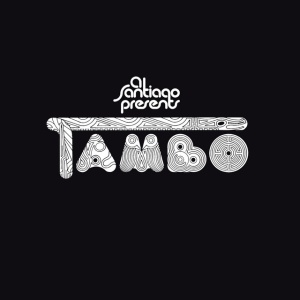 TAMBO - AL SANTIAGO PRESENTS TAMBO