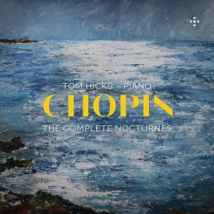 Tom Hicks - CHOPIN: THE COMPLETE NOCTURNES (2 x CD)