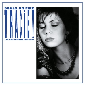 TRACIE - SOULS ON FIRE - THE RECORDINGS 1983-1986
