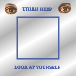 URIAH HEEP - LOOK AT YOURSELF