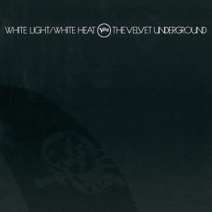 VELVET UNDERGROUND - WHITE LIGHT/WHITE HEAT
