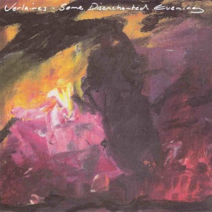 VERLAINES - SOME DISENCHANTED EVENING