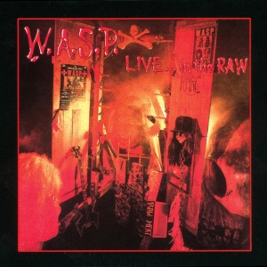 W.A.S.P. - LIVE... IN THE RAW