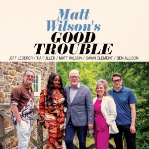 WILSON, MATT - GOOD TROUBLE