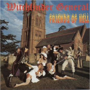 WITCHFINDER GENERAL - FRIENDS OF HELL