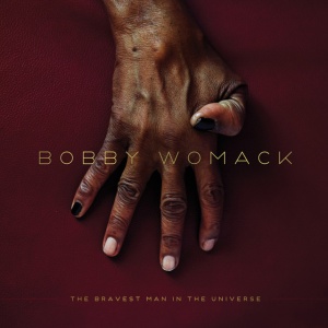 WOMACK, BOBBY - BRAVEST MAN IN THE UNIVERSE