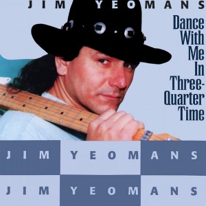 YEOMANS, JIM - DANCE WITH ME IN THREE-QUARTER TIME