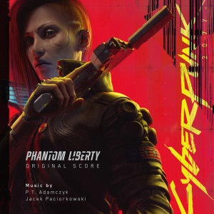 ADAMCZYK, P.T. & JAC... - Cyberpunk 2077: Phantom Liberty (Original Score)