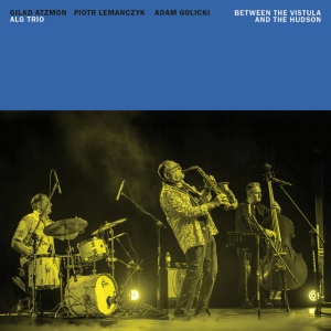 ALG Trio - BETWEEN THE VISTULA AND THE HUDSON (1 x CD)