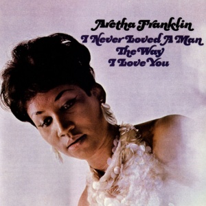 Aretha Franklin - I Never Loved A Man The Way I Love You (1 x LP)