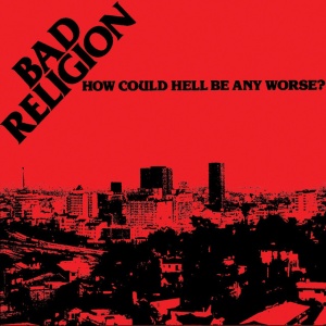Bad Religion - HOW COULD HELL BE ANY WORSE (1 x LP)
