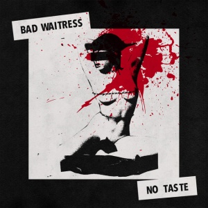 BAD WAITRESS - NO TASTE