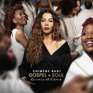 BADI, CHIMENE - GOSPEL & SOUL - LA VOIX ET