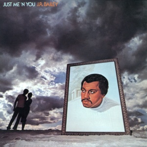 BAILEY, J.R. - JUST ME 'N' YOU