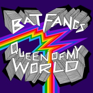 BAT FANGS - QUEEN OF MY WORLD