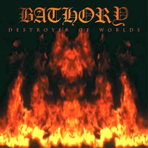 BATHORY - DESTROYER OF WORLDS