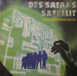 Bernward Büker Bande – албум Des Satans Satellit