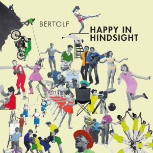 BERTOLF - HAPPY IN HINDSIGHT
