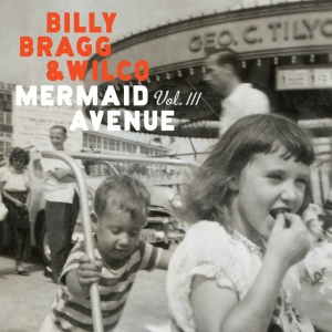 Billy Bragg,Wilco - MERMAID AVENUE VOL. III (2 x LP)