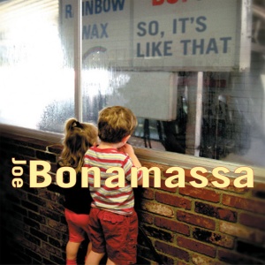 BONAMASSA, JOE - SO, IT'S LIKE THAT