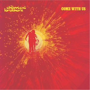 CHEMICAL BROTHERS - COME WITH US