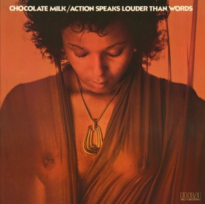 Chocolate Milk - ACTION SPEAKS LOUDER THAN WORDS (1 x LP)