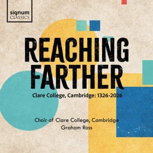 Choir Of Clare College Cambridge - REACHING FARTHER (1 x CD)