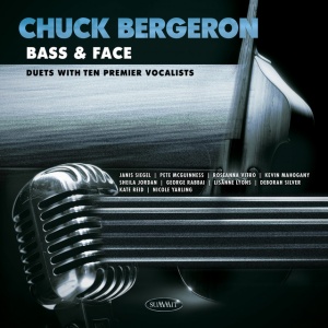 Chuck Bergeron - BASS & FACE: DUETS WITH TEN PREMIER VOCALISTS (1 x CD)