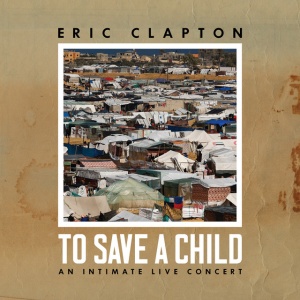 CLAPTON, ERIC - TO SAVE A CHILD