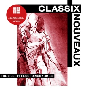 Classix Nouveaux - LIBERTY RECORDINGS 1981-83 (4 x CD)