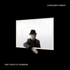 COHEN, LEONARD - You Want It Darker