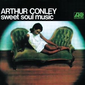 CONLEY, ARTHUR - SWEET SOUL MUSIC