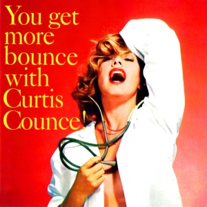 COUNCE, CURTIS - YOU GET MORE BOUNCE WITH CURTIS COUNCE!