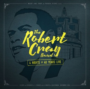 CRAY, ROBERT - 4 NIGHTS OF 40 YEARS LIVE