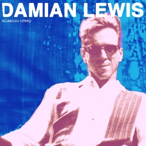 DAMIAN LEWIS - MISSION CREEP