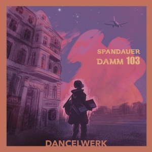 Dancelwerk - SPANDAUER DAMM 103 (1 x LP)