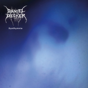 Daniel Decker - DYSTHYMNIA (1 x LP)