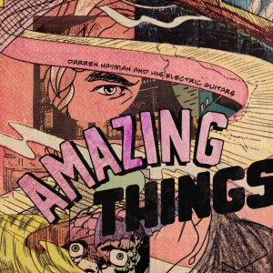 DARREN HAYMAN AND HIS ... - AMAZING THINGS