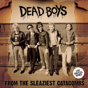 Dead Boys - FROM THE SLEAZIEST CATACOMBS (1 x LP)