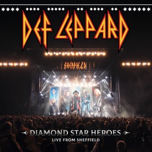 DEF LEPPARD - DIAMOND STAR HEROES LIVE FROM SHEFFIELD