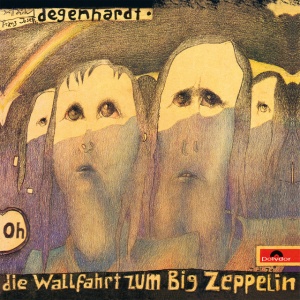 DEGENHARDT, FRANZ JOSEF - DIE WALLFAHRT ZUM BIG ZEPPELIN