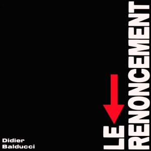 Didier Balducci - LE RENONCEMENT (1 x LP)