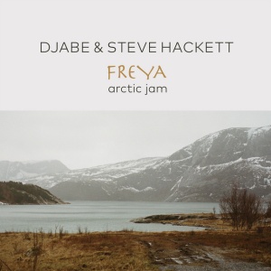 DJABE & STEVE HACKETT - FREYA ARCTIC JAM