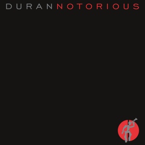 DURAN DURAN - NOTORIOUS
