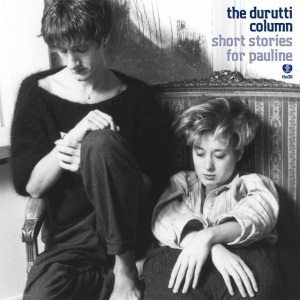 Durutti Column - SHORT STORIES FOR PAULINE (2 x LP)