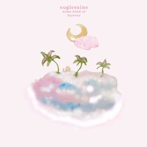 EUGLOSSINE - SOME KIND OF FOREVER (1 x LP)