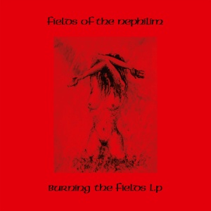 FIELDS OF THE NEPHILIM - BURNING THE FIELDS