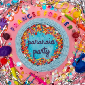 FRANCES FOREVER - PARANOIA PARTY